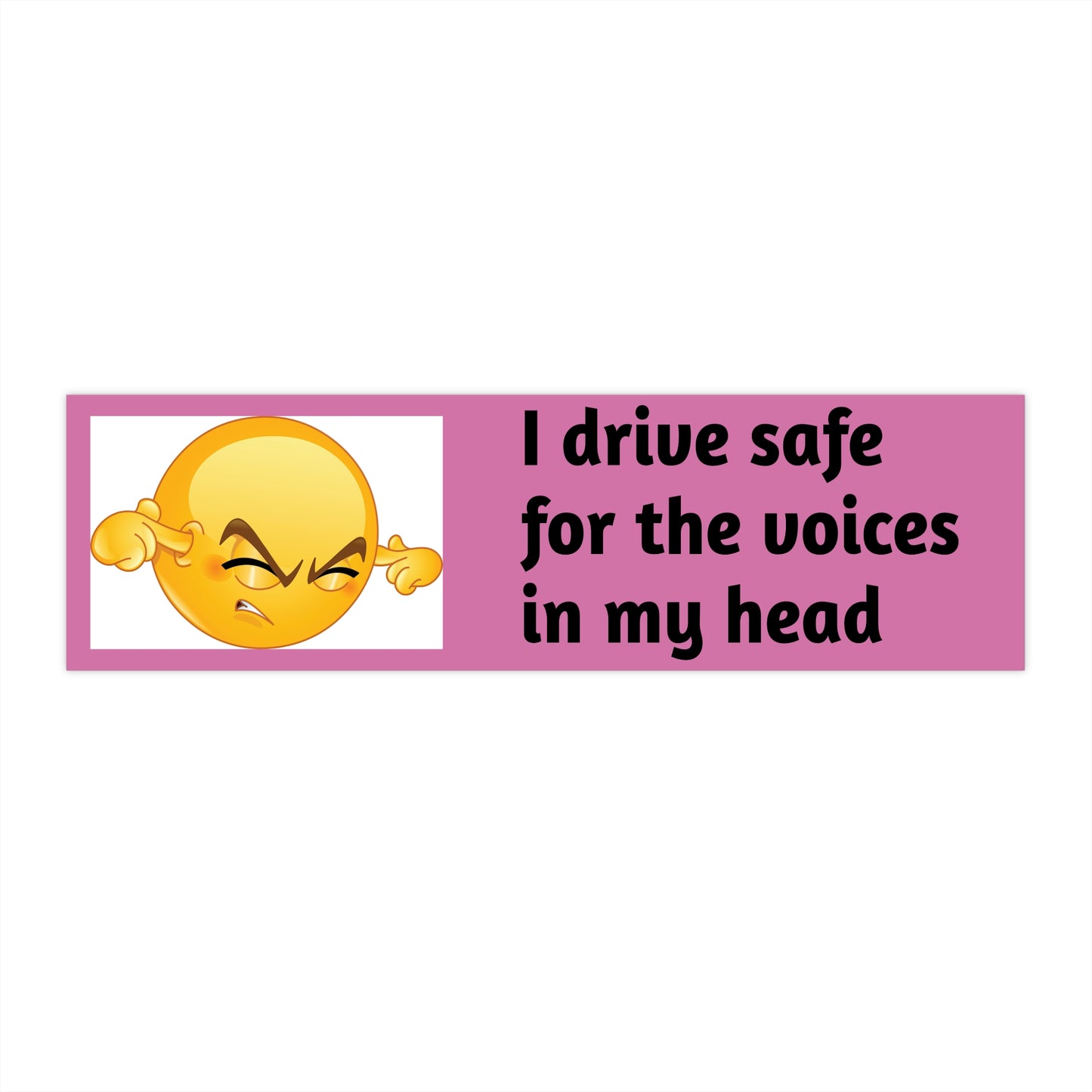 i drive safe for the voices in my head